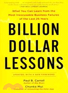 Billion-Dollar Lessons ─ What You Can Learn from the Most Inexcusable Business Failures of the Last 25 Years
