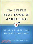 The Little Blue Book of Marketing ─ Build a Killer Plan in Less Than a Day