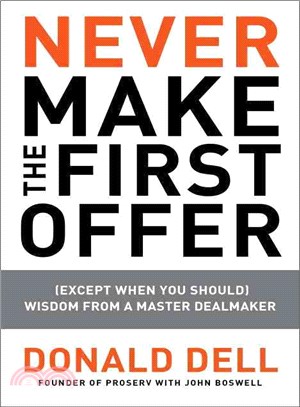 Never Make the First Offer ─ (Except When You Should): Wisdom from a Master Dealmaker