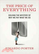 The Price of Everything: Solving the Mystery of Why We Pay What We Do