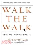 Walk the Walk ─ The #1 Rule for Real Leaders