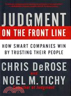 Judgment on the Front Line ─ How Smart Companies Win by Trusting Their People