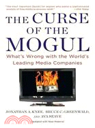 The Curse of the Mogul ─ What's Wrong With the World's Leading Media Companies