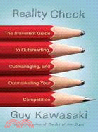 Reality Check ─ The Irreverent Guide to Outsmarting, Outmanaging, and Outmarketing Your Competition