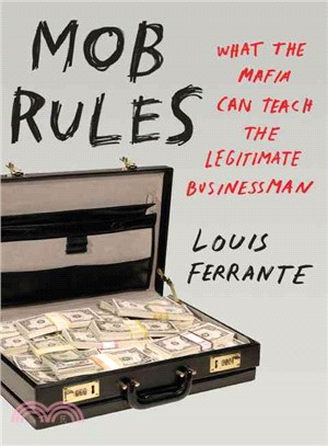 Mob Rules ─ What the Mafia Can Teach the Legitimate Businessman