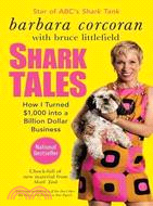 Shark Tales ─ How I Turned $1,000 into a Billion Dollar Business