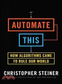 Automate This―How Algorithms Came to Rule Our World