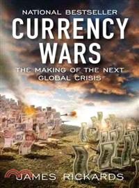 Currency Wars ─ The Making of the Next Global Crisis
