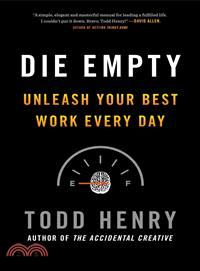 Die Empty ― Unleash Your Best Work Every Day