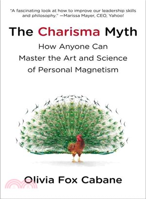 The charisma myth :how anyone can master the art and science of personal magnetism /