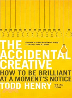 The accidental creative :how to be brilliant at a moment's notice /