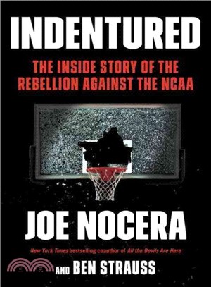 Indentured ─ The Inside Story of the Rebellion Against the NCAA