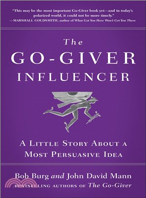 The Go-giver Influencer ─ A Little Story About a Most Persuasive Idea