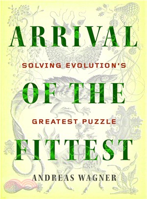 Arrival of the fittest :solving evolution's greatest puzzle /
