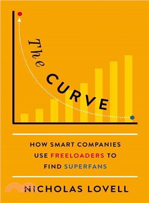 The Curve ― How Smart Companies Use Freeloaders to Find Superfans