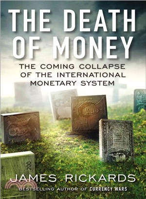 The Death of Money ─ The Coming Collapse of the International Monetary System