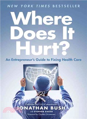 Where Does It Hurt? ─ An Entrepreneur's Guide to Fixing Health Care