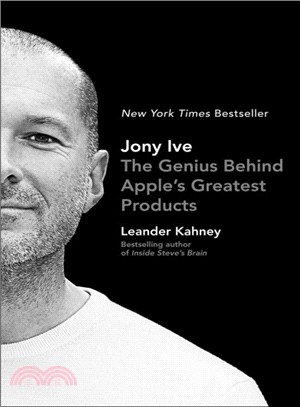 Jony Ive ─ The Genius Behind Apple's Greatest Products