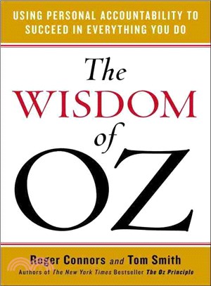 The Wisdom of Oz ― Using Personal Accountability to Succeed in Everything You Do