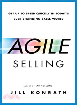 Agile Selling ― Get Up to Speed Quickly in Today's Ever-changing Sales World
