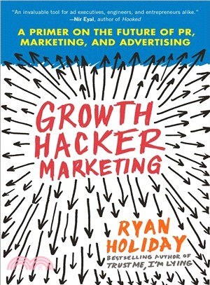 Growth Hacker Marketing ─ A Primer on the Future of PR, Marketing, and Advertising