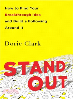 Stand Out ─ How to Find Your Breakthrough Idea and Build a Following Around It