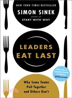 Leaders Eat Last ─ Why Some Teams Pull Together and Others Don't