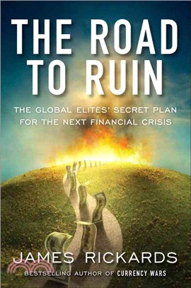 The Road to Ruin ─ The Global Elites' Secret Plan for the Next Financial Crisis