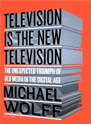 Television Is the New Television ─ The Unexpected Triumph of Old Media in the Digital Age