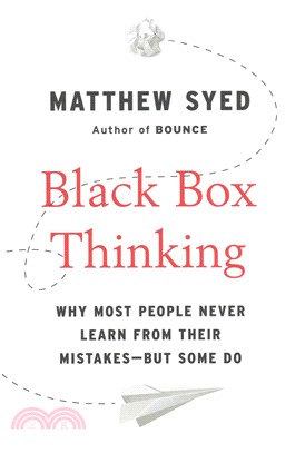 Black box thinking :why most people never learn from their mistakes-but some do /