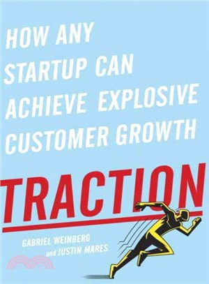 Traction ─ How Any Startup Can Achieve Explosive Customer Growth