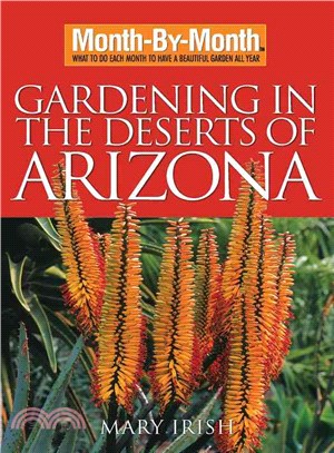 Month-by-month Gardening in the Deserts of Arizona―What to Do Each Month to Have a Beautiful Garden All Year