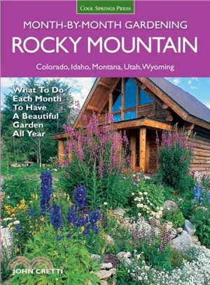 Rocky Mountain Month-by-Month Gardening ─ What to Do Each Month to Have a Beautiful Garden All Year