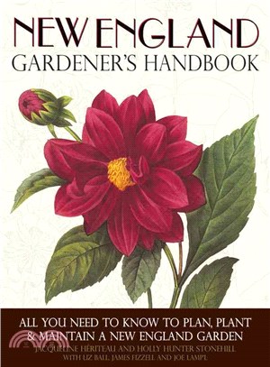New England Gardener's Handbook ─ All You Need to Know to Plan, Plant, & Maintain a New England Garden