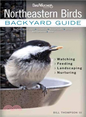 Northeastern Birds ─ Backyard Guide: Watching - Feeding - Landscaping - Nurturing: New York, Rhode Island, Connecticut, Massachusetts, Vermont, New Hampshire, Maine