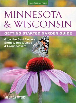 Minnesota & Wisconsin Getting Started Garden Guide ─ Grow the Best Flowers, Shrubs, Trees, Vines & Groundcovers