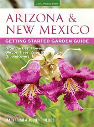 Arizona & New Mexico Getting Started Garden Guide ─ Grow the Best Flowers, Shrubs, Trees, Vines & Groundcovers