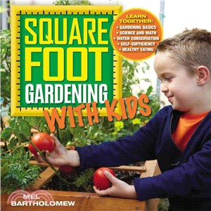 Square Foot Gardening With Kids ─ Learn Together Gardening Basics, Science and Math, Water Conservation, Self-sufficiency, Healthy Eating
