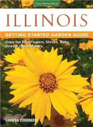 Illinois Getting Started Garden Guide ─ Grow the Best Flowers, Shrubs, Trees, Vines & Groundcovers