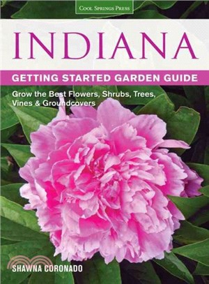 Indiana Getting Started Garden Guide ― Grow the Best Flowers, Shrubs, Trees, Vines & Groundcovers