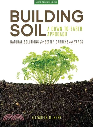 Building Soil ─ A Down-to-Earth Approach: Natural Solutions for Better Gardens and Yards