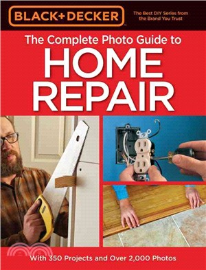 Black & Decker the Complete Photo Guide to Home Repair ─ With 350 Projects and over 2,000 Photos