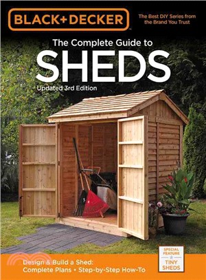 Black + Decker The Complete Guide to Sheds ─ Design & Build a Shed: Complete Plans - Step-by-Step How-To