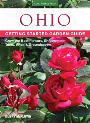 Ohio Getting Started Garden Guide ─ Grow the Best Flowers, Shrubs, Trees, Vines & Groundcovers