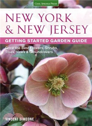 New York & New Jersey Getting Started Garden Guide ─ Grow the Best Flowers, Shrubs, Trees, Vines & Groundcovers