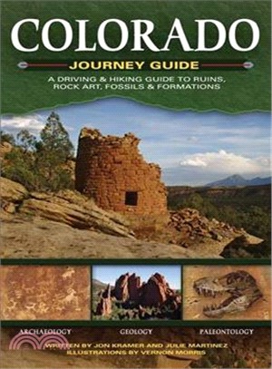 Colorado Journey Guide ─ A Driving & Hiking Guide to Ruins, Rock Art, Fossils & Formations