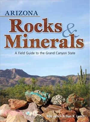 Arizona Rocks & Minerals ─ A Field Guide to the Grand Canyon State