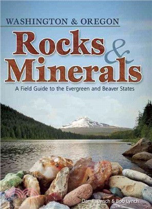 Rocks and Minerals of Washington and Oregon ─ A Field Guide to the Evergreen and Beaver States