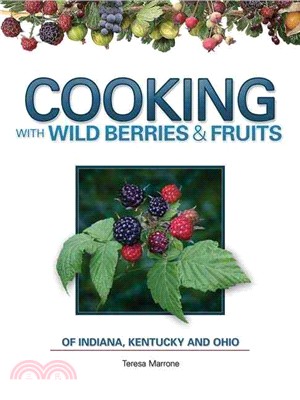 Cooking With Wild Berries & Fruits of Indiana, Kentucky and Ohio