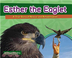 Esther the Eaglet ─ A True Story of Rescue and Rehabilitation